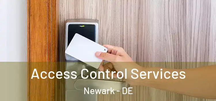  Access Control Services Newark - DE