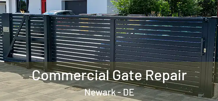 Commercial Gate Repair Newark - DE