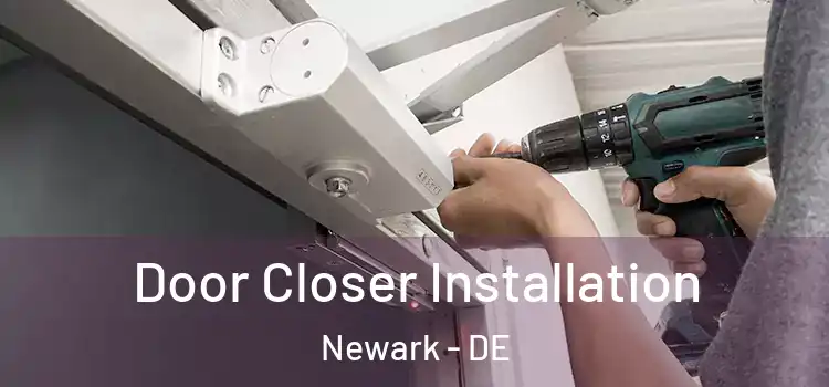  Door Closer Installation Newark - DE