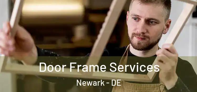 Door Frame Services Newark - DE