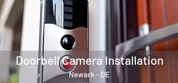  Doorbell Camera Installation Newark - DE