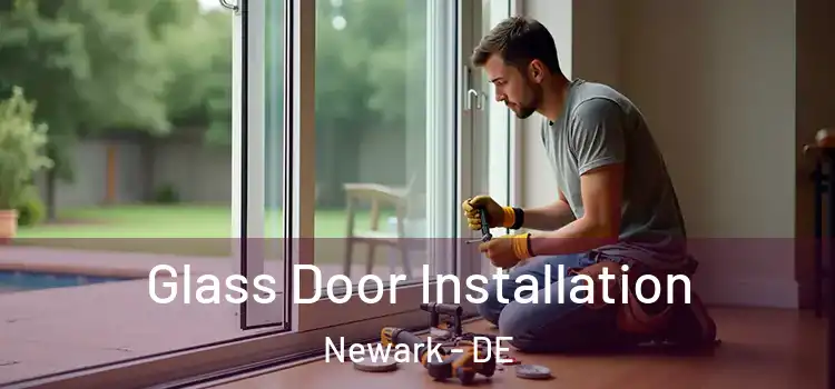  Glass Door Installation Newark - DE