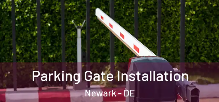 Parking Gate Installation Newark - DE