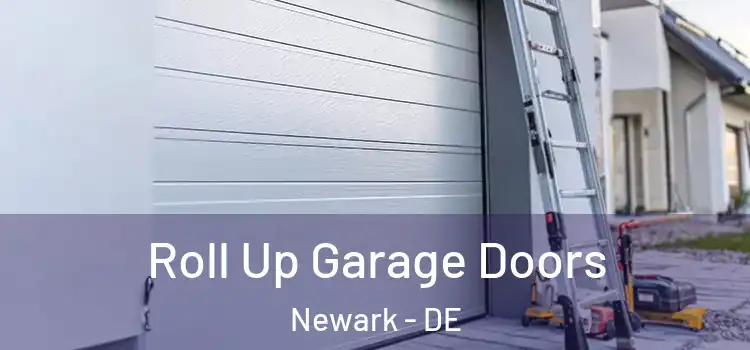  Roll Up Garage Doors Newark - DE
