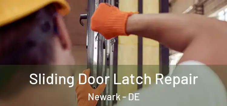 Sliding Door Latch Repair Newark - DE