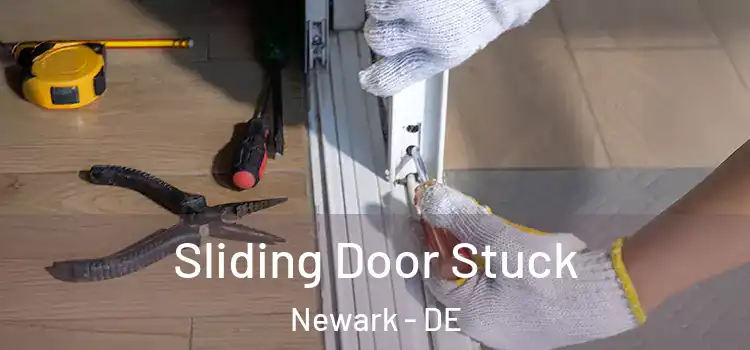 Sliding Door Stuck Newark - DE